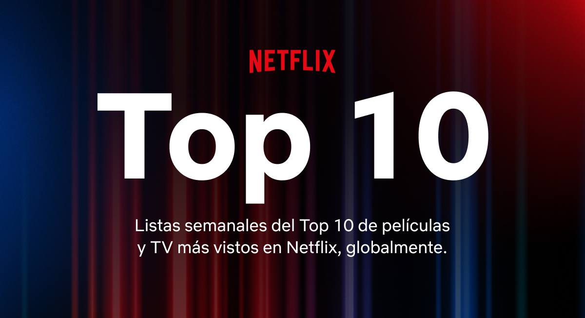 Derretido Vaciar la basura negar Top 10 de Netflix: global